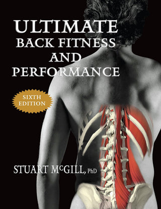 Ultimate Back Fitness and Performance by Dr. Stuart McGill (6th Edition) - PowerRackStrength